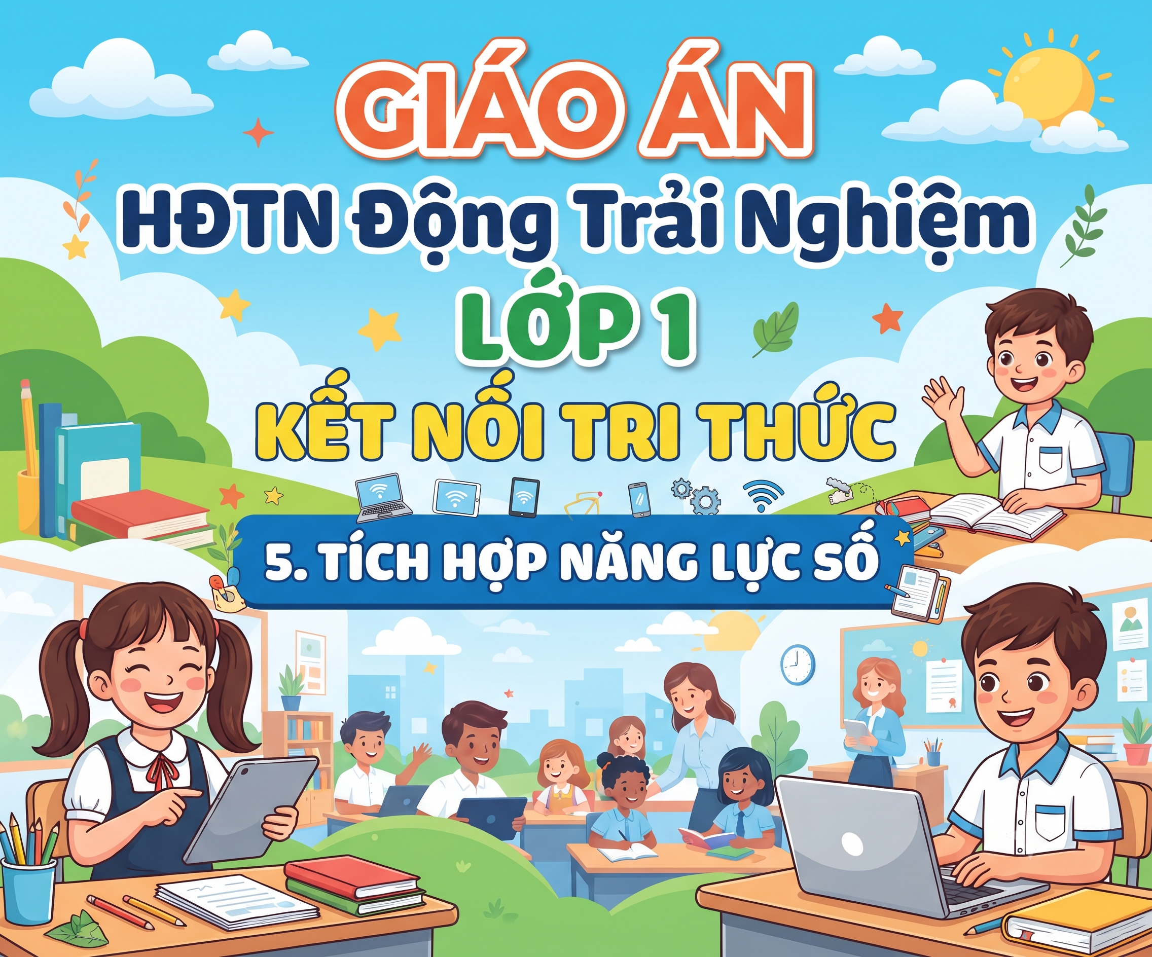 Giáo án HĐTN LỚP 1 kết nối tri thức TÍCH HỢP NĂNG LỰC SỐ
